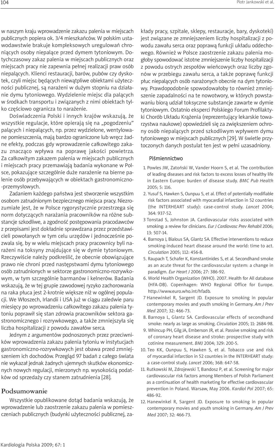 Dotychczasowy zakaz palenia w miejscach publicznych oraz miejscach pracy nie zapewnia pełnej realizacji praw osób niepalących.