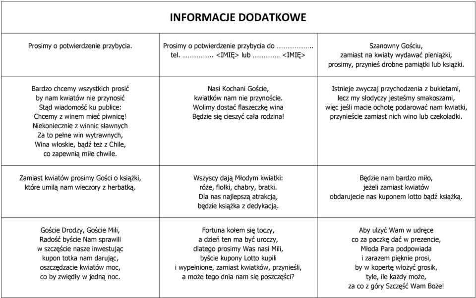 Bardzo chcemy wszystkich prosić by nam kwiatów nie przynosić Stąd wiadomość ku publice: Chcemy z winem mieć piwnicę!