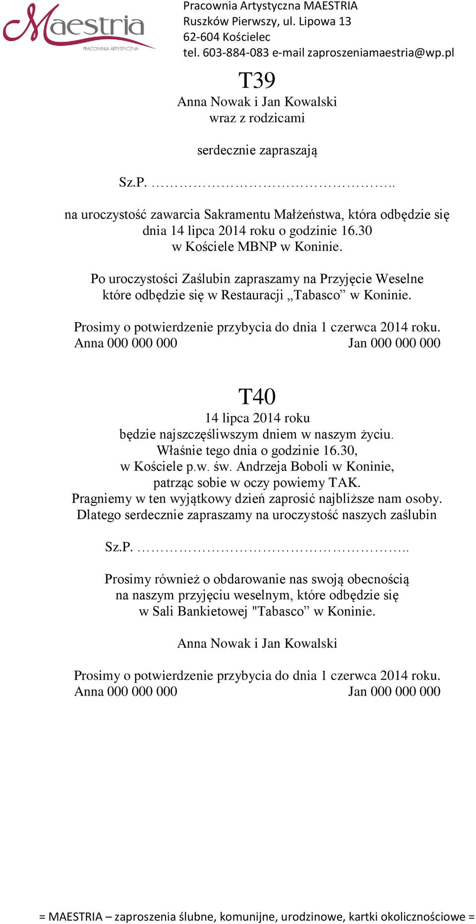 Właśnie tego dnia o godzinie 16.30, w Kościele p.w. św. Andrzeja Boboli w Koninie, patrząc sobie w oczy powiemy TAK. Pragniemy w ten wyjątkowy dzień zaprosić najbliższe nam osoby.