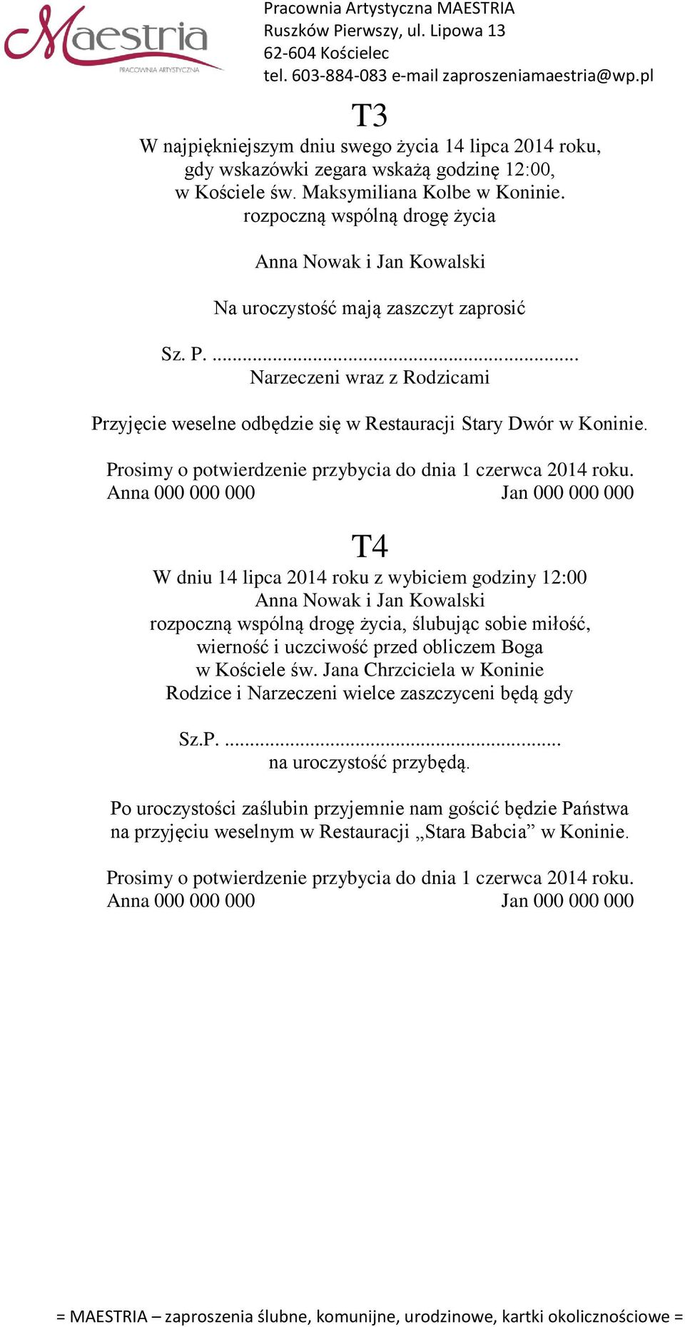 T4 W dniu 14 lipca 2014 roku z wybiciem godziny 12:00 rozpoczną wspólną drogę życia, ślubując sobie miłość, wierność i uczciwość przed obliczem Boga w Kościele św.