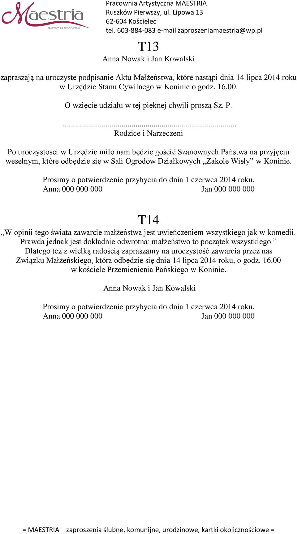 ... Rodzice i Narzeczeni Po uroczystości w Urzędzie miło nam będzie gościć Szanownych Państwa na przyjęciu weselnym, które odbędzie się w Sali Ogrodów Działkowych Zakole Wisły w Koninie.