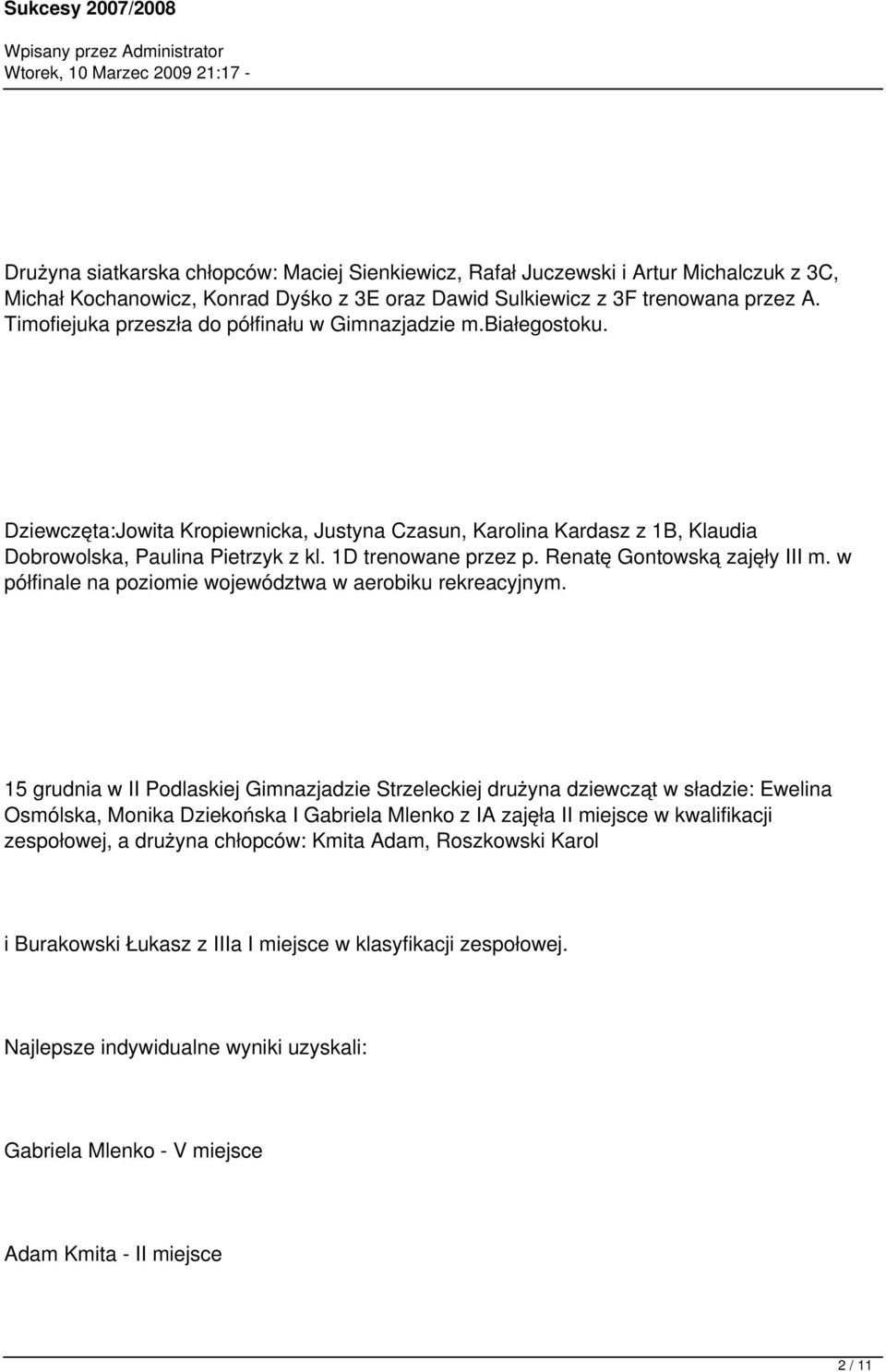 1D trenowane przez p. Renatę Gontowską zajęły III m. w półfinale na poziomie województwa w aerobiku rekreacyjnym.
