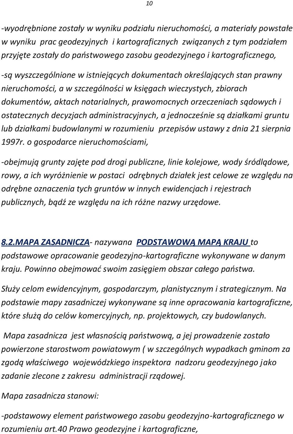 notarialnych, prawomocnych orzeczeniach sądowych i ostatecznych decyzjach administracyjnych, a jednocześnie są działkami gruntu lub działkami budowlanymi w rozumieniu przepisów ustawy z dnia 21