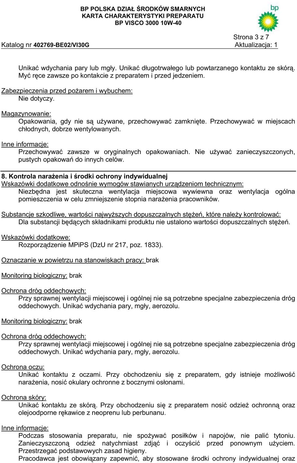 Przechowywa zawsze w oryginalnych opakowaniach. Nie u ywa zanieczyszczonych, pustych opakowa do innych celów. 8.