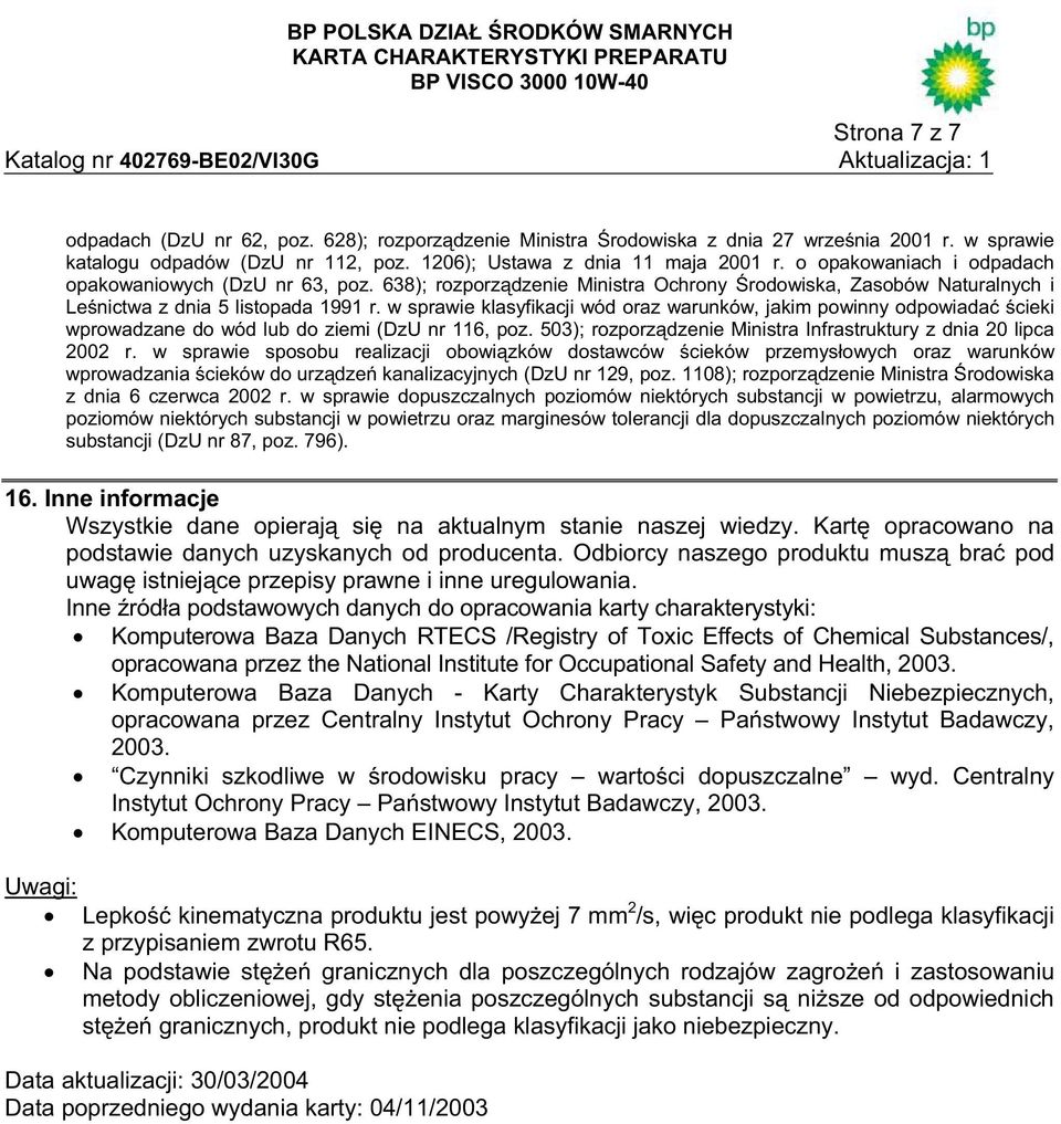 w sprawie klasyfikacji wód oraz warunków, jakim powinny odpowiada cieki wprowadzane do wód lub do ziemi (DzU nr 116, poz. 503); rozporz dzenie Ministra Infrastruktury z dnia 20 lipca 2002 r.