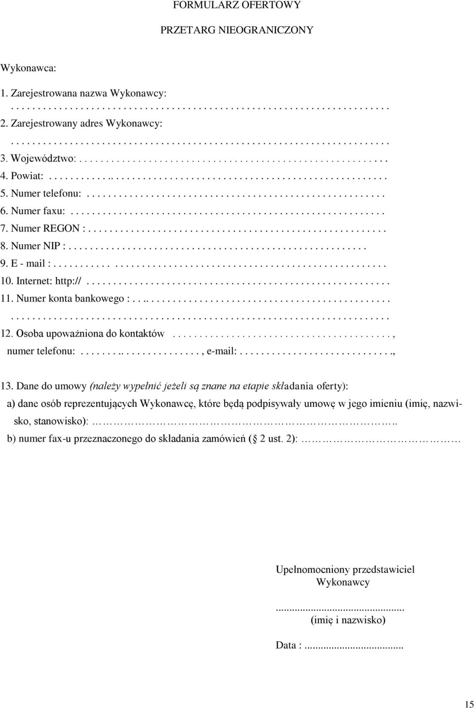 Numer faxu:........................................................... 7. Numer REGON :........................................................ 8. Numer NIP :........................................................ 9.