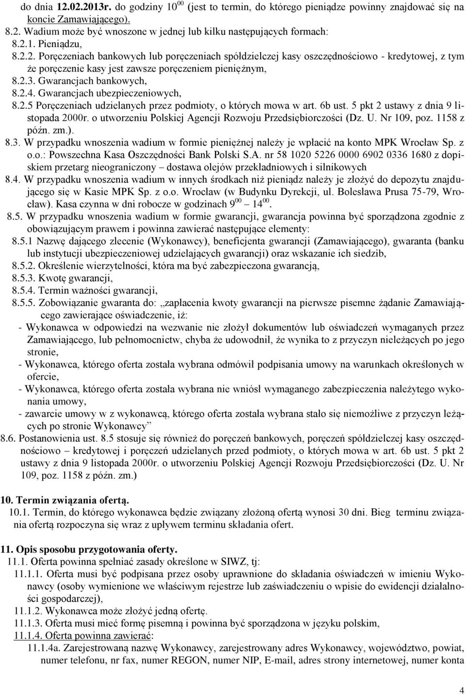 Gwarancjach ubezpieczeniowych, 8.2.5 Poręczeniach udzielanych przez podmioty, o których mowa w art. 6b ust. 5 pkt 2 ustawy z dnia 9 listopada 2000r.