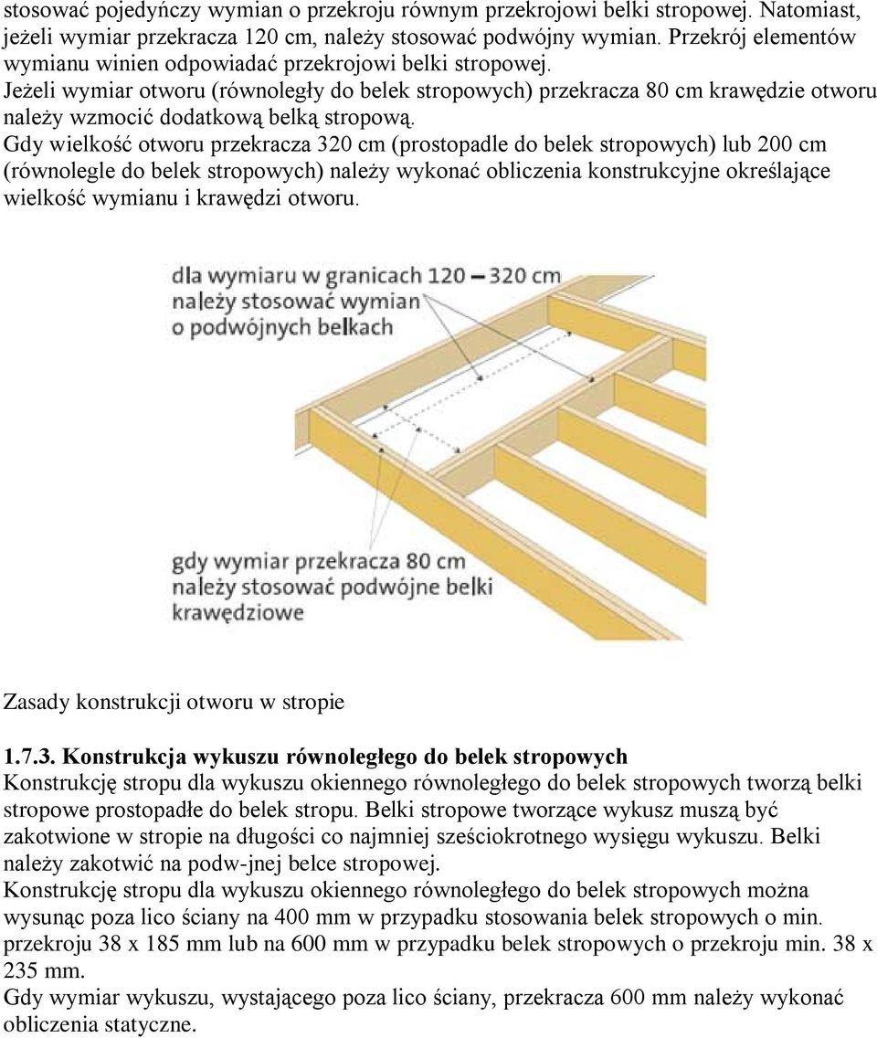 Jeżeli wymiar otworu (równoległy do belek stropowych) przekracza 80 cm krawędzie otworu należy wzmocić dodatkową belką stropową.