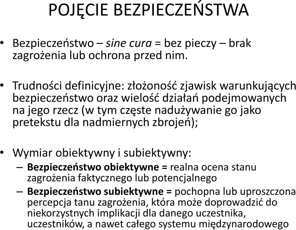 pretekstu dla nadmiernych zbrojeń); Wymiar obiektywny i subiektywny: Bezpieczeństwo obiektywne = realna ocena stanu zagrożenia faktycznego lub
