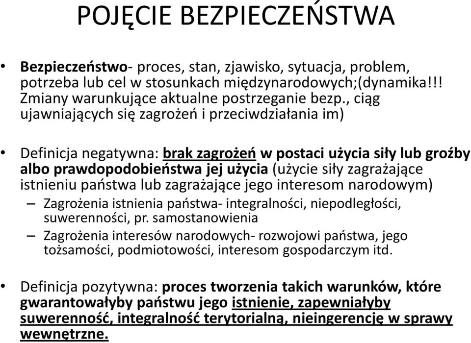 państwa lub zagrażające jego interesom narodowym) Zagrożenia istnienia państwa- integralności, niepodległości, suwerenności, pr.
