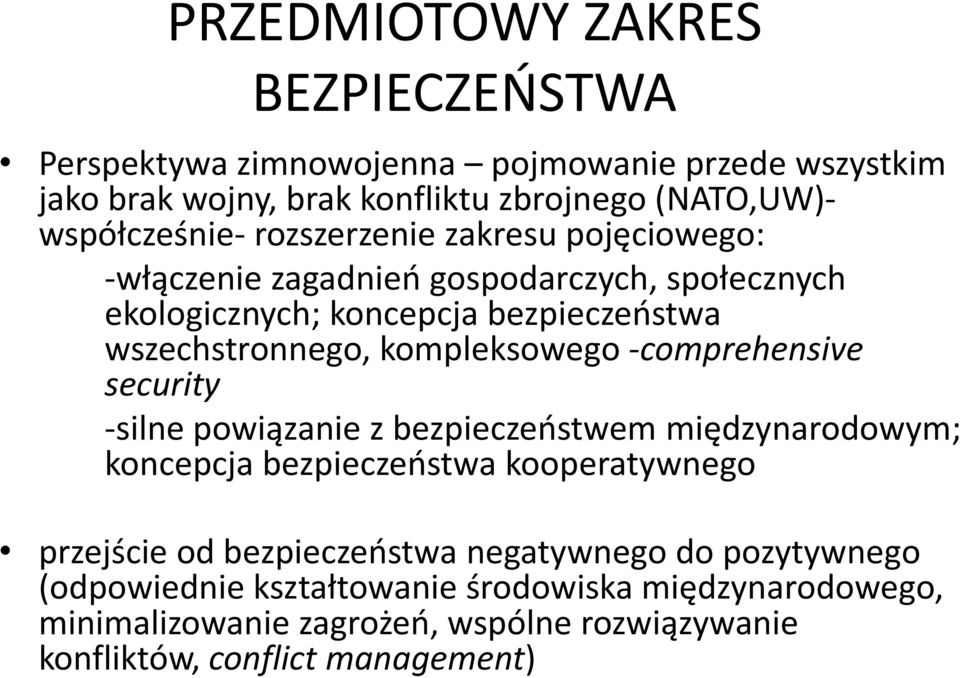 kompleksowego -comprehensive security -silne powiązanie z bezpieczeństwem międzynarodowym; koncepcja bezpieczeństwa kooperatywnego przejście od