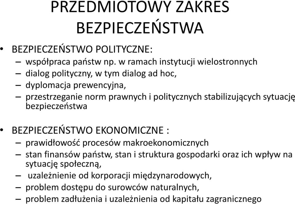 stabilizujących sytuację bezpieczeństwa BEZPIECZEŃSTWO EKONOMICZNE : prawidłowość procesów makroekonomicznych stan finansów państw, stan i