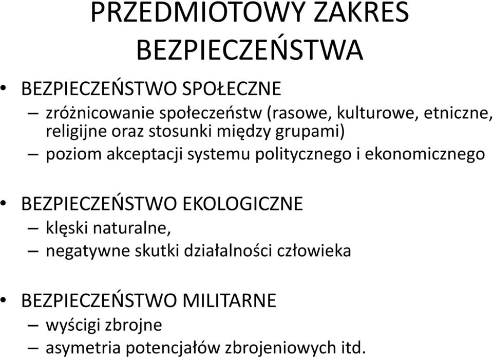 systemu politycznego i ekonomicznego BEZPIECZEŃSTWO EKOLOGICZNE klęski naturalne, negatywne