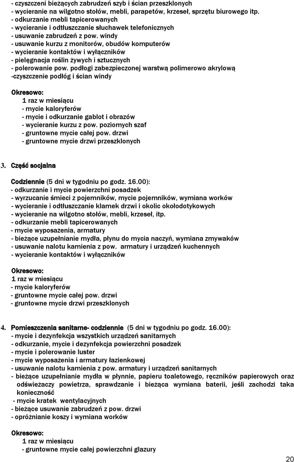 windy - usuwanie kurzu z monitorów, obudów komputerów - wycieranie kontaktów i wyłączników - pielęgnacja roślin żywych i sztucznych - polerowanie pow.