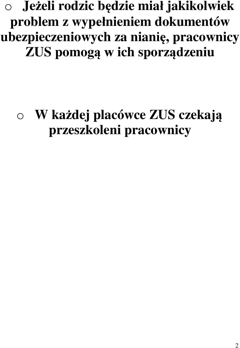 nianię, pracownicy ZUS pomogą w ich sporządzeniu o