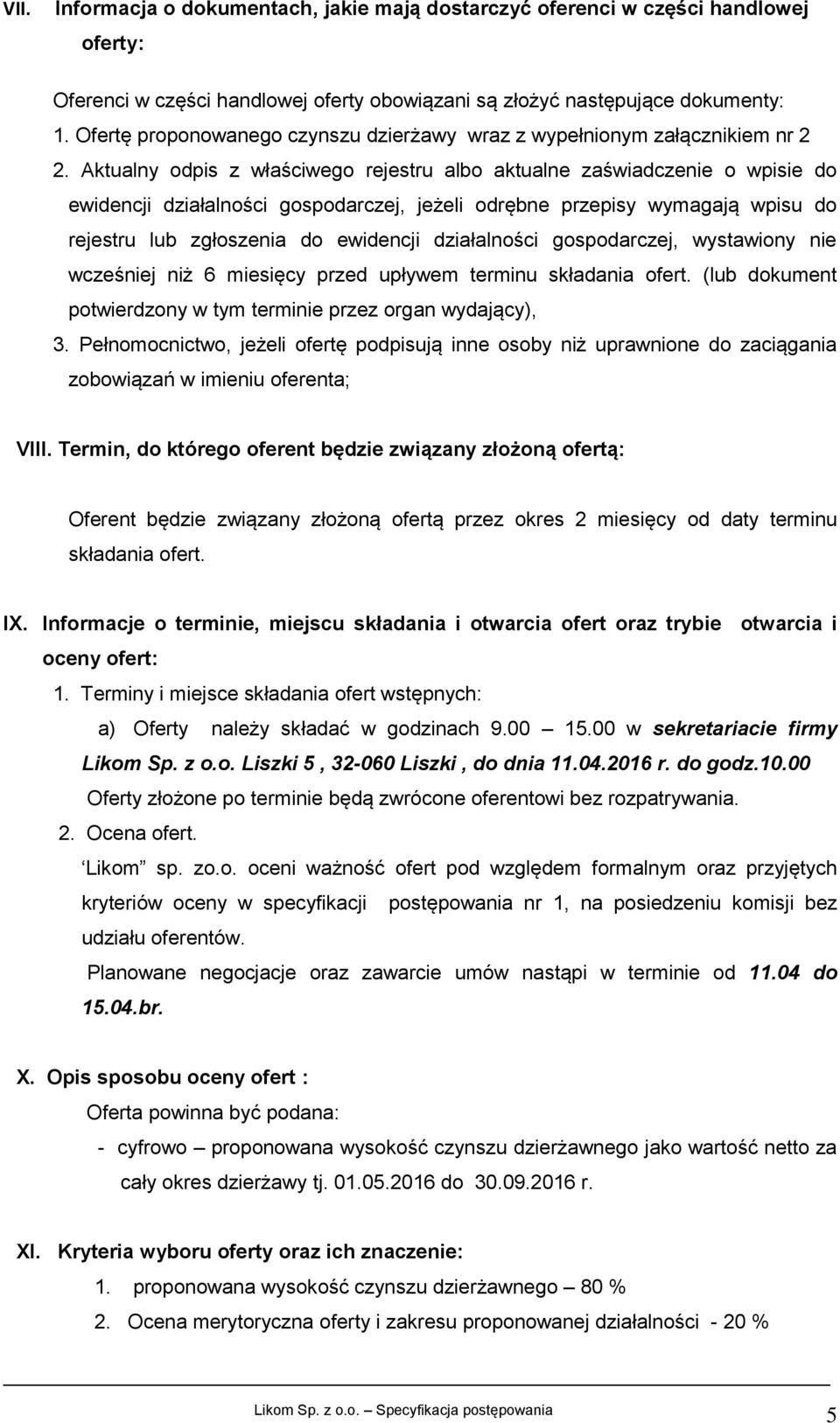 Aktualny odpis z właściwego rejestru albo aktualne zaświadczenie o wpisie do ewidencji działalności gospodarczej, jeżeli odrębne przepisy wymagają wpisu do rejestru lub zgłoszenia do ewidencji