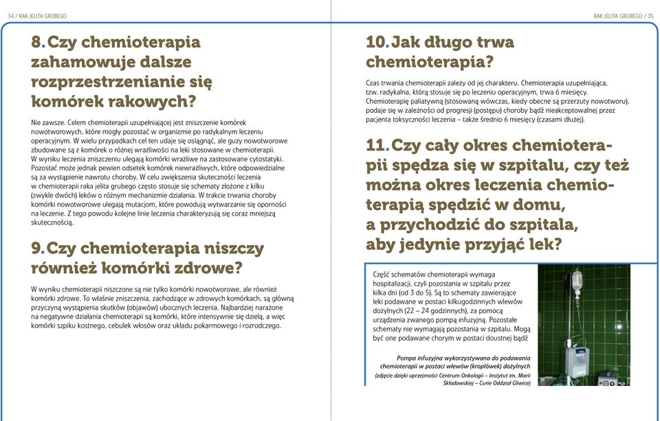 W wielu przypadkach cel ten udaje się osiągnąć, ale guzy nowotworowe zbudowane są z komórek o różnej wrażliwości na leki stosowane w chemioterapii.