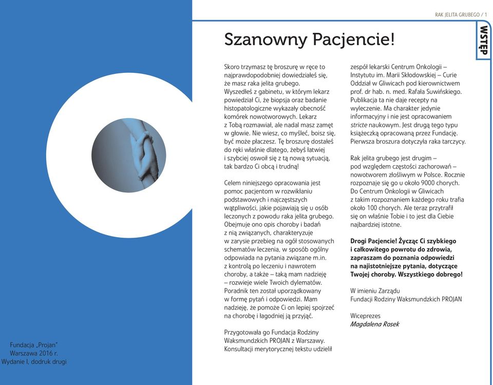 Wyszedłeś z gabinetu, w którym lekarz powiedział Ci, że biopsja oraz badanie histopatologiczne wykazały obecność komórek nowotworowych. Lekarz z Tobą rozmawiał, ale nadal masz zamęt w głowie.