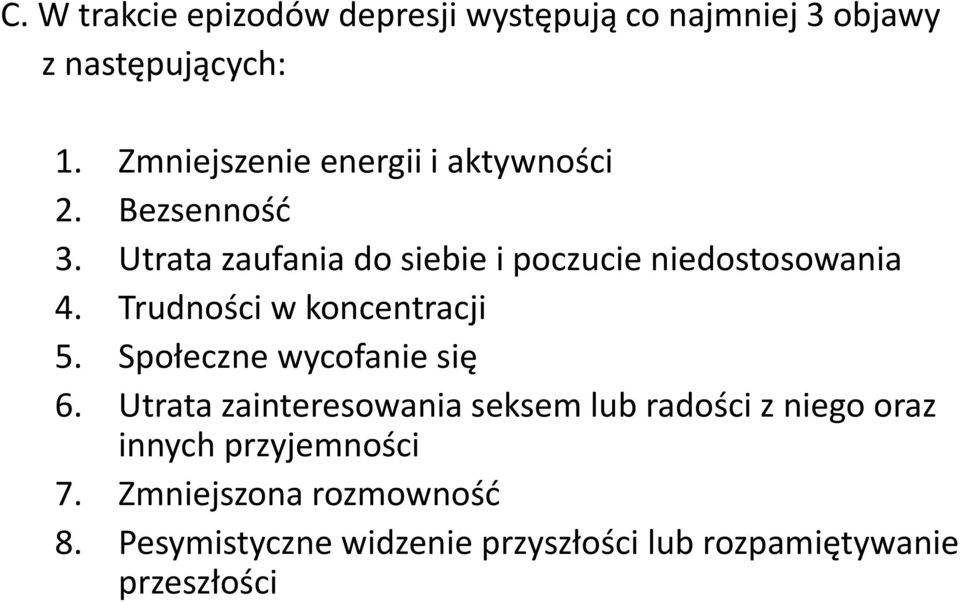 Utrata zaufania do siebie i poczucie niedostosowania 4. Trudności w koncentracji 5.