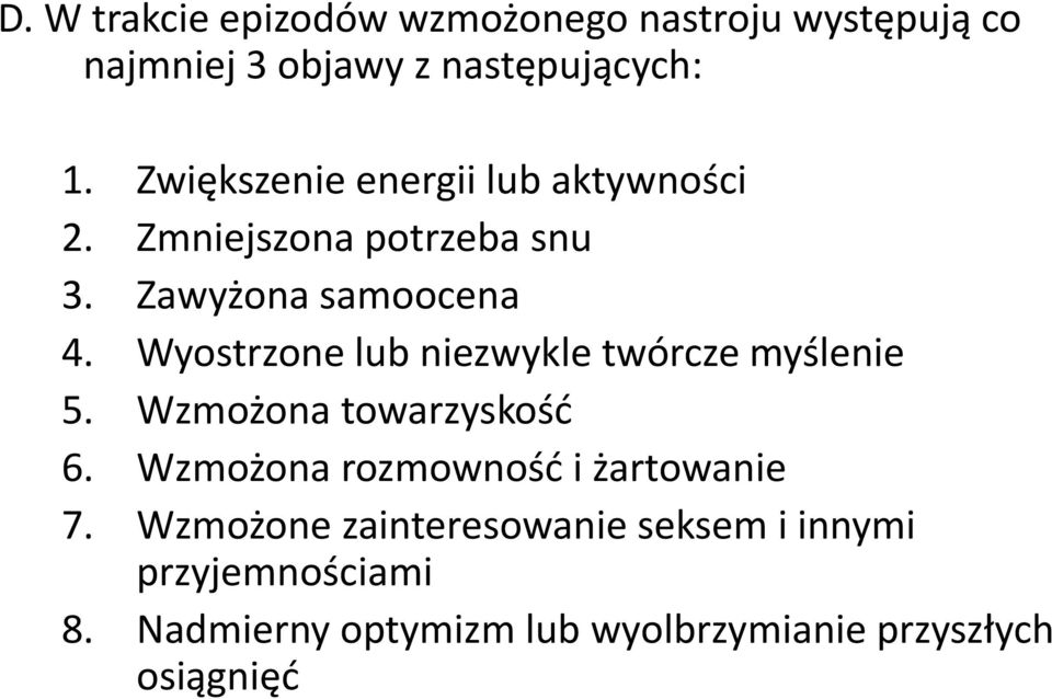 Wyostrzone lub niezwykle twórcze myślenie 5. Wzmożona towarzyskość 6.