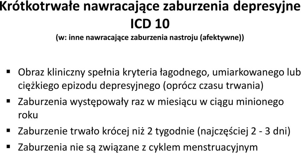 depresyjnego (oprócz czasu trwania) Zaburzenia występowały raz w miesiącu w ciągu minionego roku