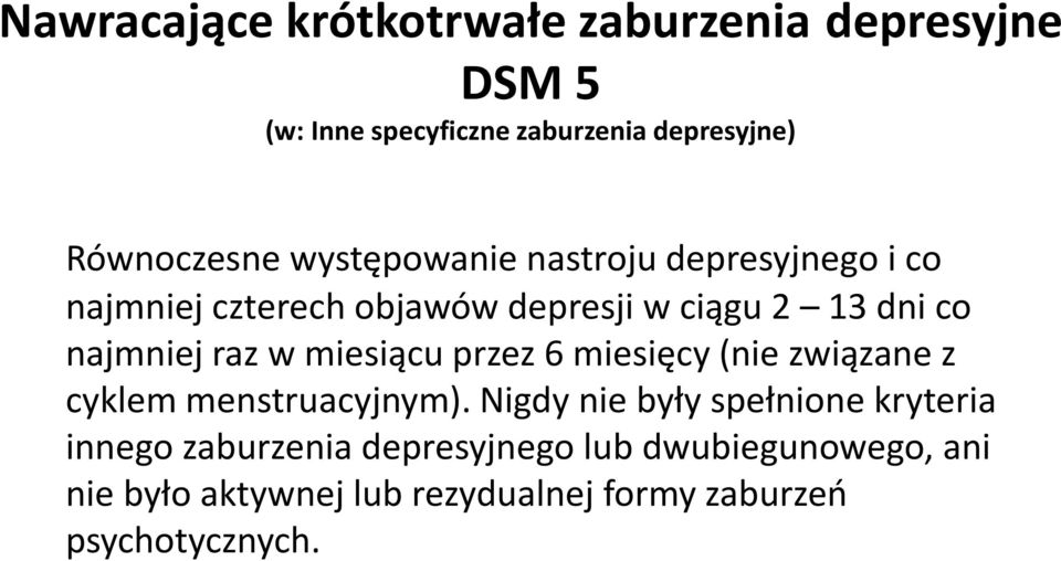 miesiącu przez 6 miesięcy (nie związane z cyklem menstruacyjnym).