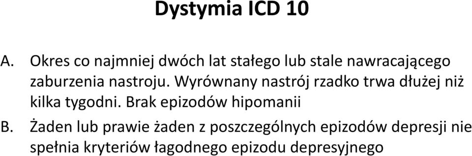 nastroju. Wyrównany nastrój rzadko trwa dłużej niż kilka tygodni.