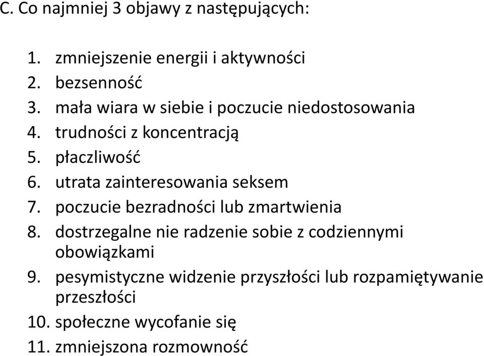 utrata zainteresowania seksem 7. poczucie bezradności lub zmartwienia 8.