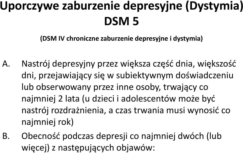 obserwowany przez inne osoby, trwający co najmniej 2 lata (u dzieci i adolescentów może być nastrój rozdrażnienia,