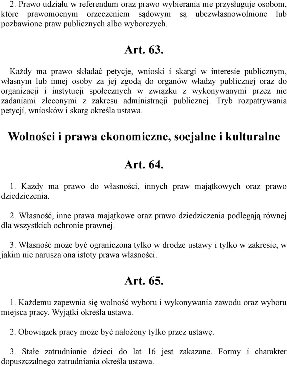 wykonywanymi przez nie zadaniami zleconymi z zakresu administracji publicznej. Tryb rozpatrywania petycji, wniosków i skarg określa ustawa. Wolności i prawa ekonomiczne, socjalne i kulturalne Art. 64.