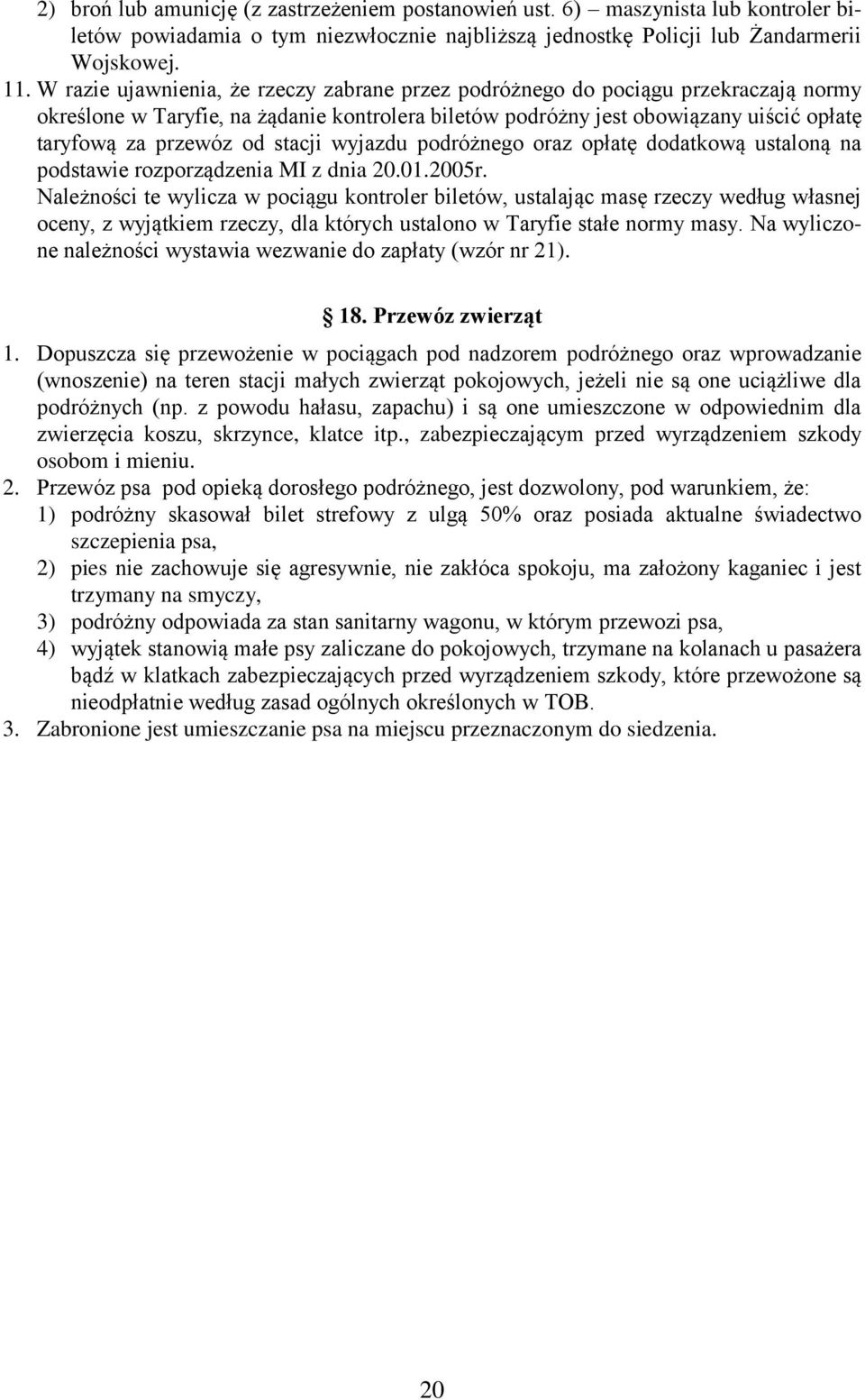 stacji wyjazdu podróżnego oraz opłatę dodatkową ustaloną na podstawie rozporządzenia MI z dnia 20.01.2005r.