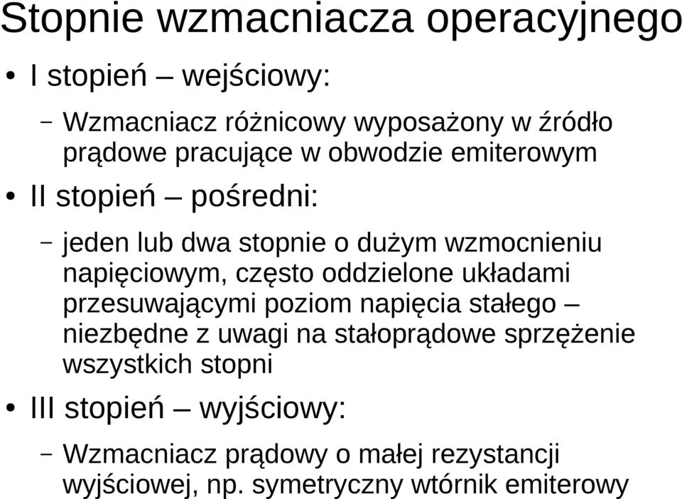 często oddzielone układami przesuwającymi poziom napięcia stałego niezbędne z uwagi na stałoprądowe sprzężenie