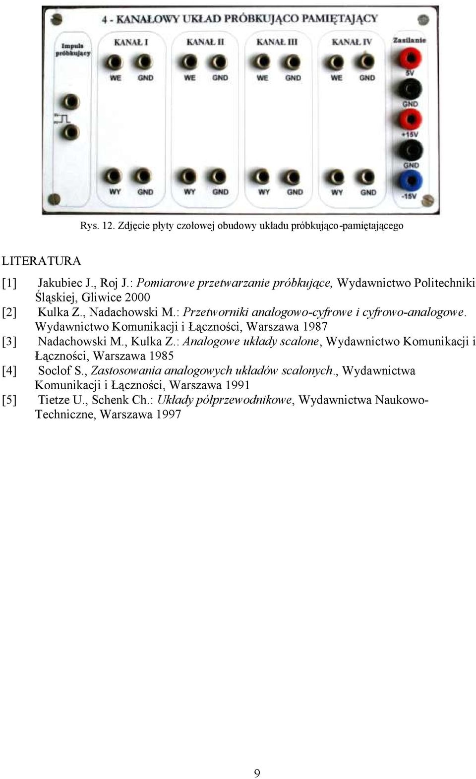 : Przetworniki analogowo-cyfrowe i cyfrowo-analogowe. Wydawnictwo Komunikacji i Łączności, Warszawa 1987 [3] Nadachowski M., Kulka Z.