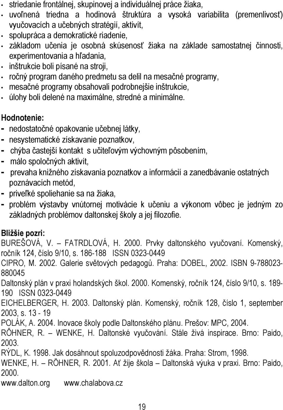 na mesačné programy, mesačné programy obsahovali podrobnejšie inštrukcie, úlohy boli delené na maximálne, stredné a minimálne.