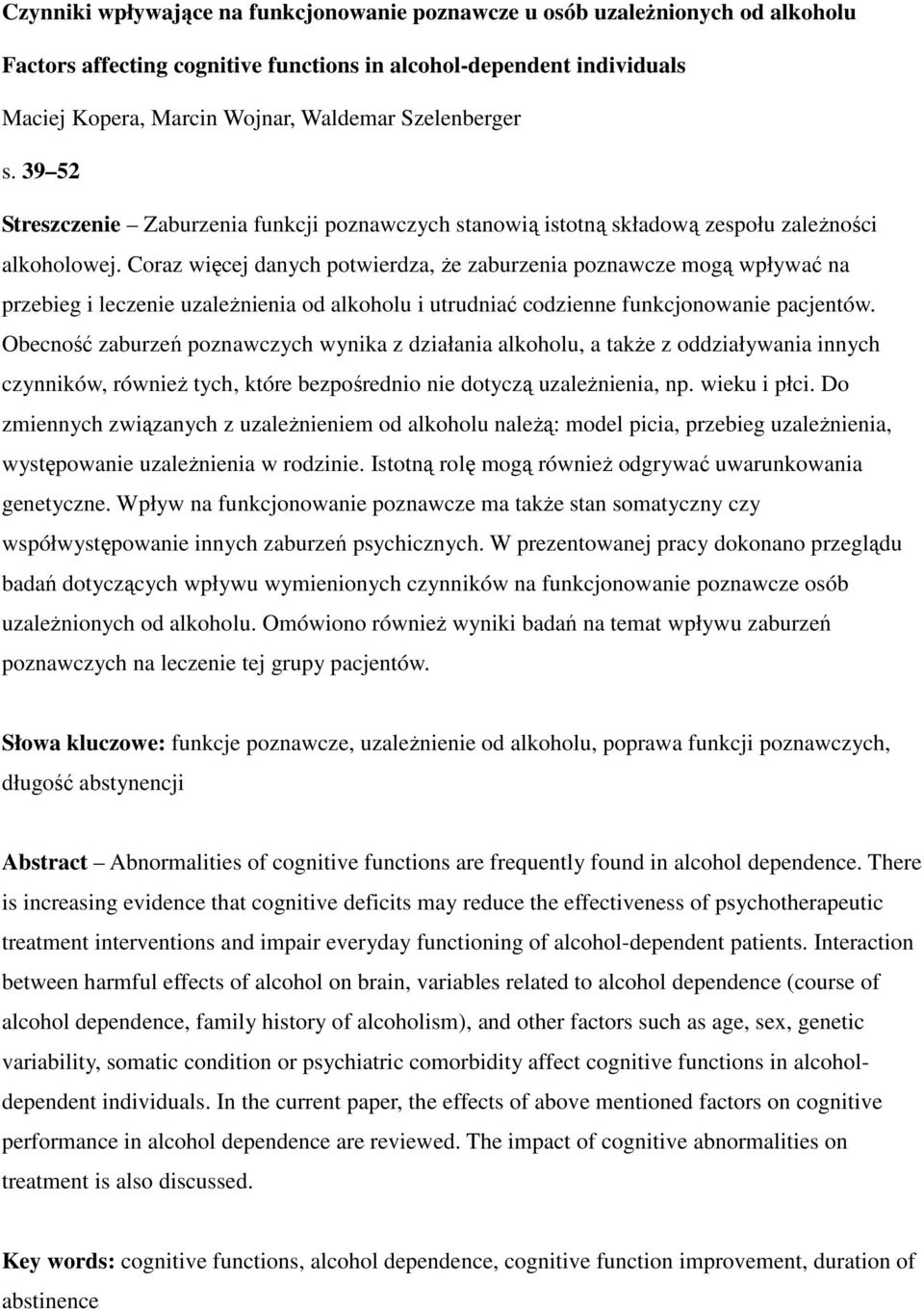 Coraz więcej danych potwierdza, że zaburzenia poznawcze mogą wpływać na przebieg i leczenie uzależnienia od alkoholu i utrudniać codzienne funkcjonowanie pacjentów.