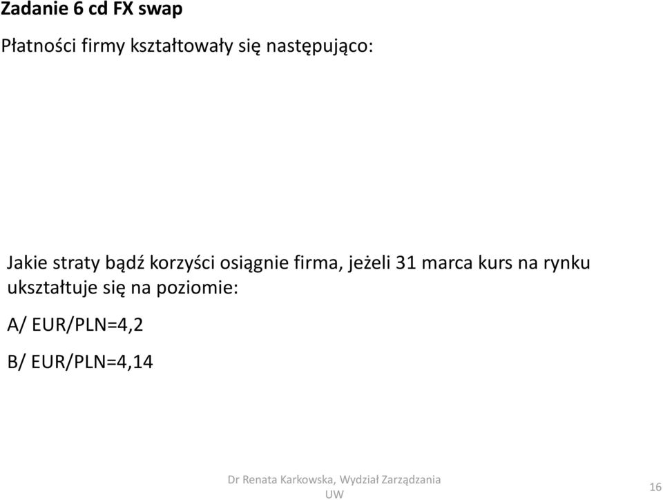 osiągnie firma, jeżeli 31 marca kurs na rynku