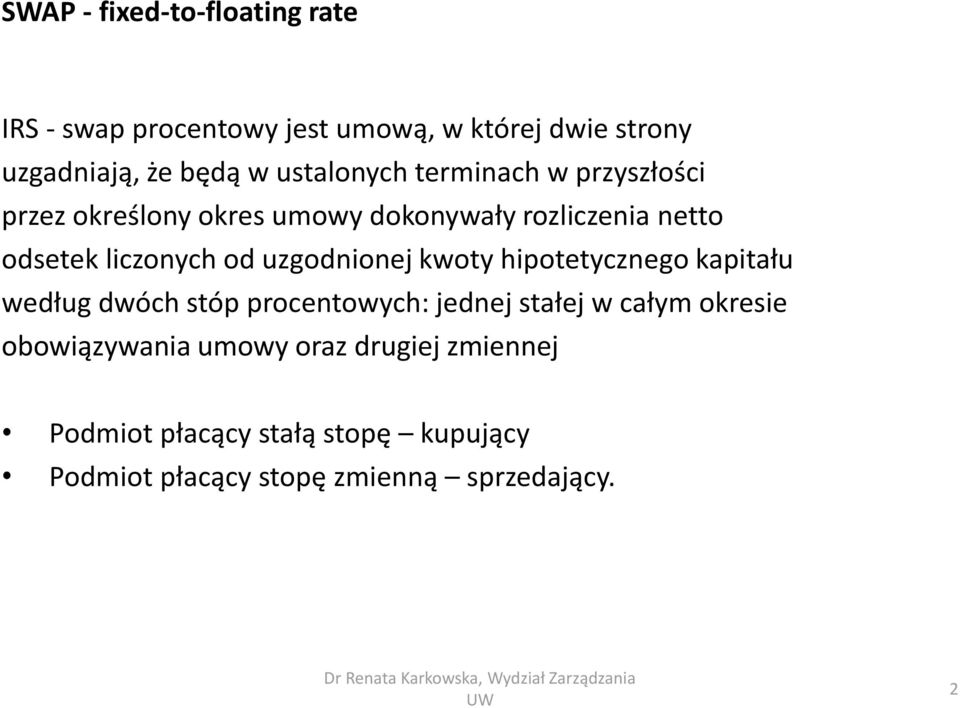 od uzgodnionej kwoty hipotetycznego kapitału według dwóch stóp procentowych: jednej stałej w całym okresie