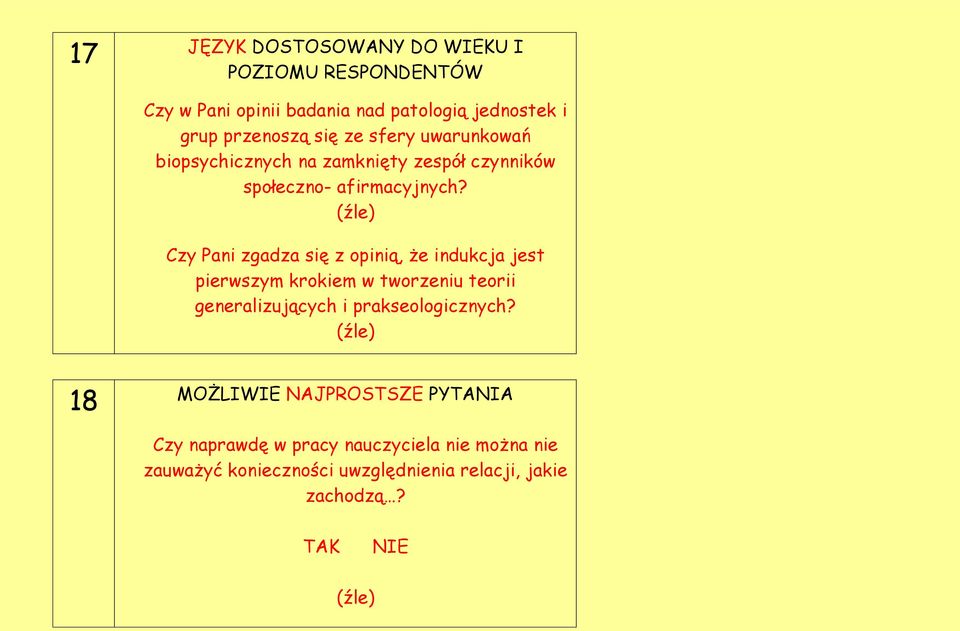 (źle) Czy Pani zgadza się z opinią, że indukcja jest pierwszym krokiem w tworzeniu teorii generalizujących i