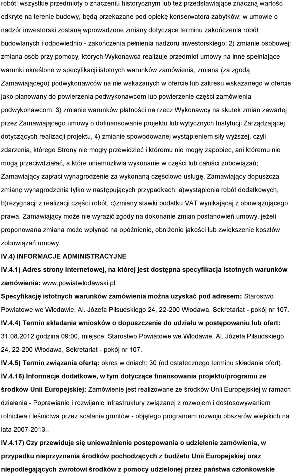 inne spełniające warunki kreślne w specyfikacji isttnych warunków zamówienia, zmiana (za zgdą Zamawiająceg) pdwyknawców na nie wskazanych w fercie lub zakresu wskazaneg w fercie jak planwany d