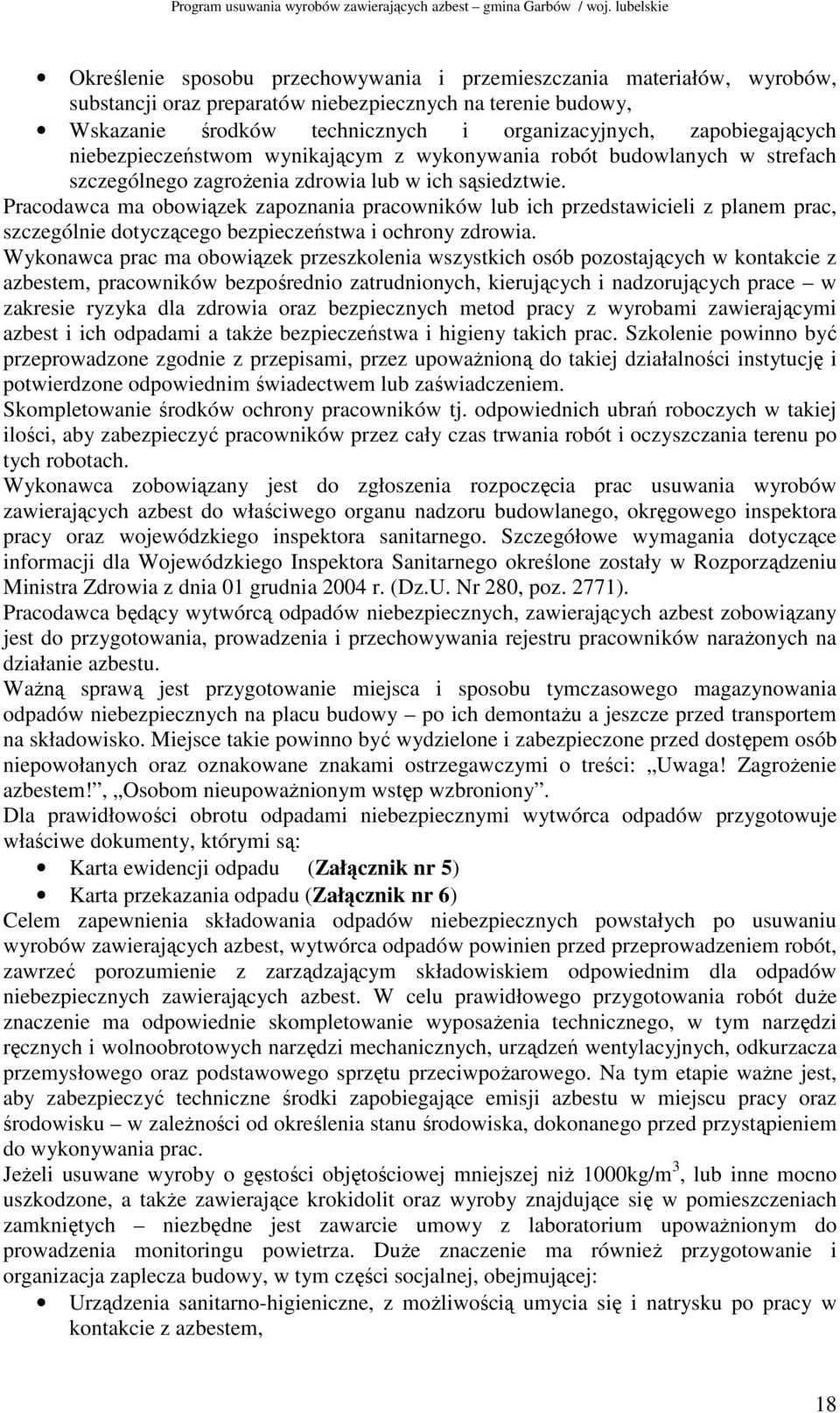 Pracodawca ma obowiązek zapoznania pracowników lub ich przedstawicieli z planem prac, szczególnie dotyczącego bezpieczeństwa i ochrony zdrowia.
