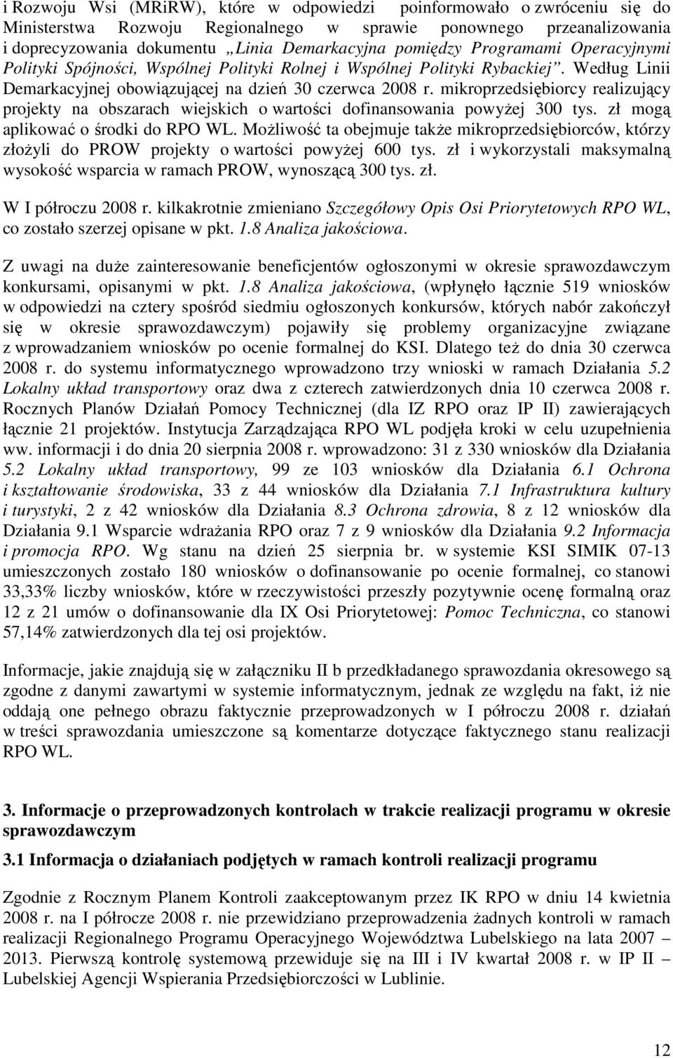 mikroprzedsiębiorcy realizujący projekty na obszarach wiejskich o wartości dofinansowania powyŝej 300 tys. zł mogą aplikować o środki do RPO WL.