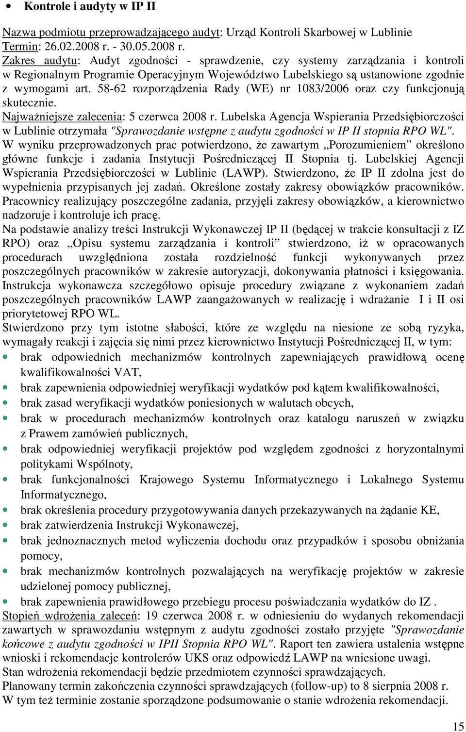 58-62 rozporządzenia Rady (WE) nr 1083/2006 oraz czy funkcjonują skutecznie. NajwaŜniejsze zalecenia: 5 czerwca 2008 r.