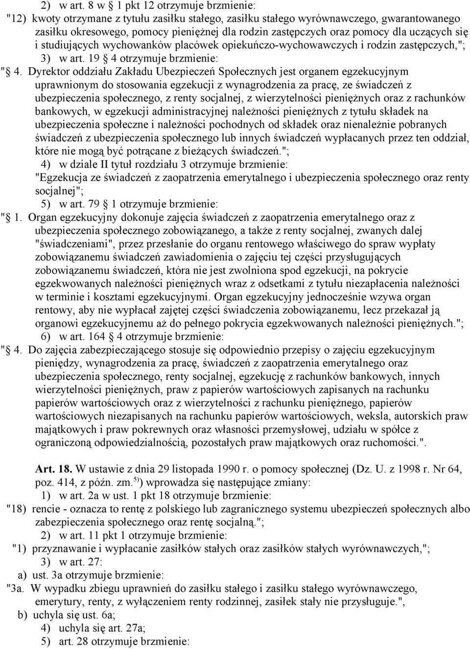 dla uczących się i studiujących wychowanków placówek opiekuńczo-wychowawczych i rodzin zastępczych,"; 3) w art. 19 4 otrzymuje brzmienie: " 4.