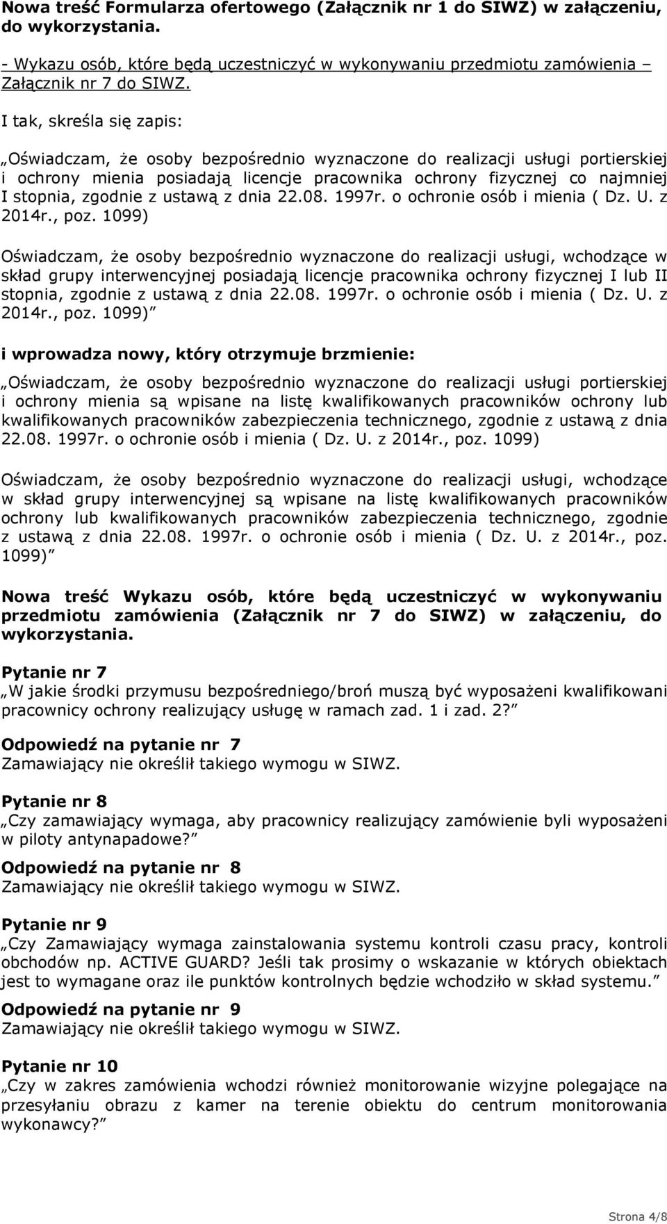 zgodnie z ustawą z dnia 22.08. 1997r. o ochronie osób i mienia ( Dz. U. z 2014r., poz.