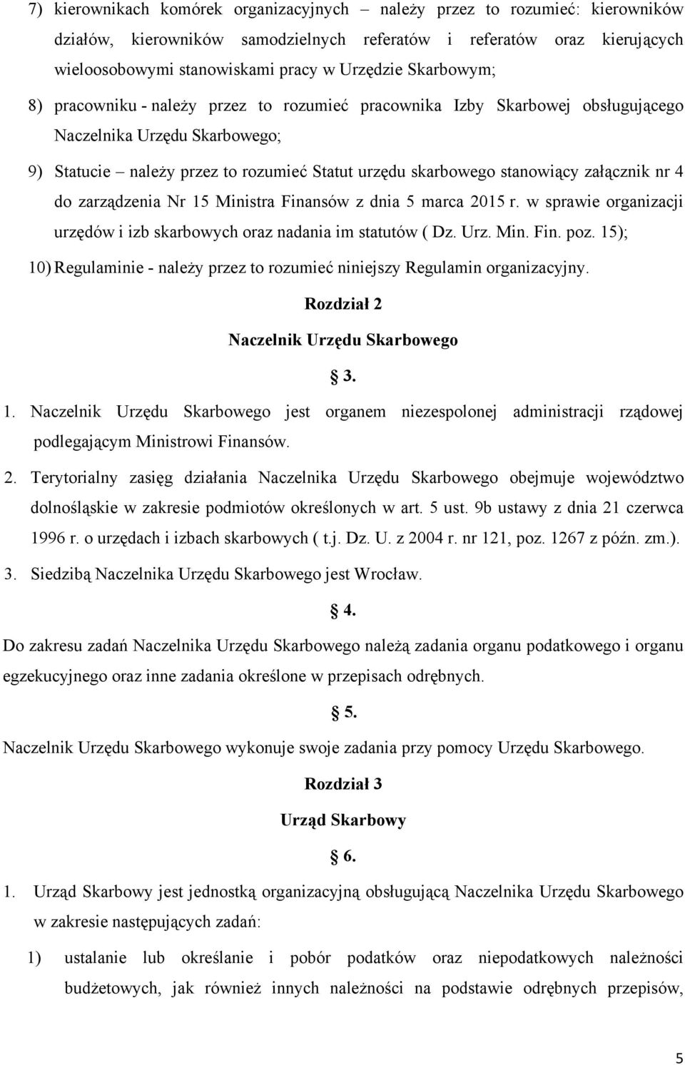 załącznik nr 4 do zarządzenia Nr 15 Ministra Finansów z dnia 5 marca 2015 r. w sprawie organizacji urzędów i izb skarbowych oraz nadania im statutów ( Dz. Urz. Min. Fin. poz.