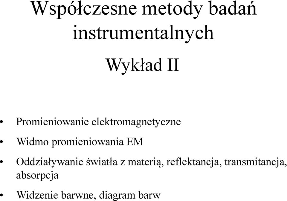 promieniowania EM Oddziaływanie światła z materią,