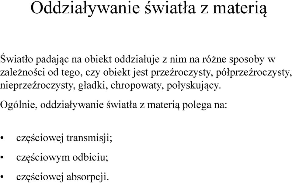 półprzeźroczysty, nieprzeźroczysty, gładki, chropowaty, połyskujący.