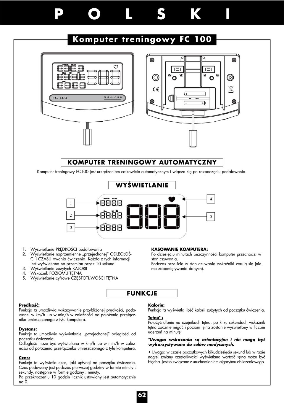 Każda z tych informacji jest wyświetlana na przemian przez 10 sekund 3. Wyświetlanie zużytych KALORII 4. Wskaźnik POZIOMU TĘTNA 5.