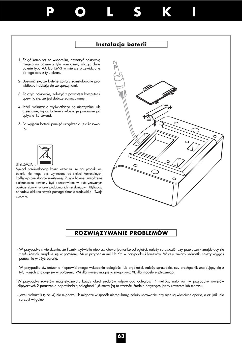 Upewnić się, że baterie zostały zainstalowane prawidłowo i stykają się ze sprężynami. 3. Założyć pokrywkę, założyć z powrotem komputer i upewnić się, że jest dobrze zamocowany. 4.