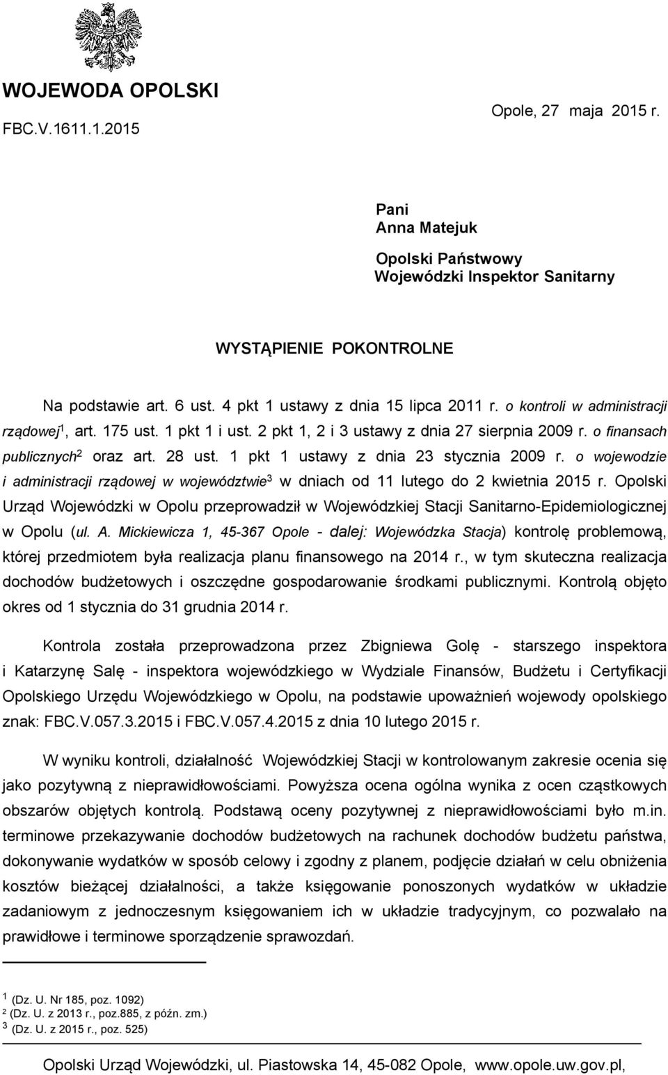 1 pkt 1 ustawy z dnia 23 stycznia 2009 r. o wojewodzie i administracji rządowej w województwie 3 w dniach od 11 lutego do 2 kwietnia 2015 r.